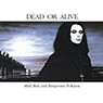 Dead or Alive 「Mad, Bad, and Dangerous To Know」